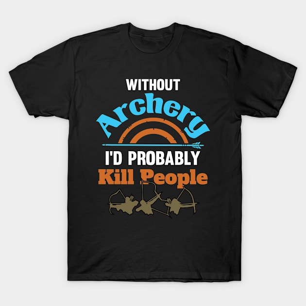 Bow Hunting Arrow and Archery Quote Design Archery Targets T-Shirt by Riffize